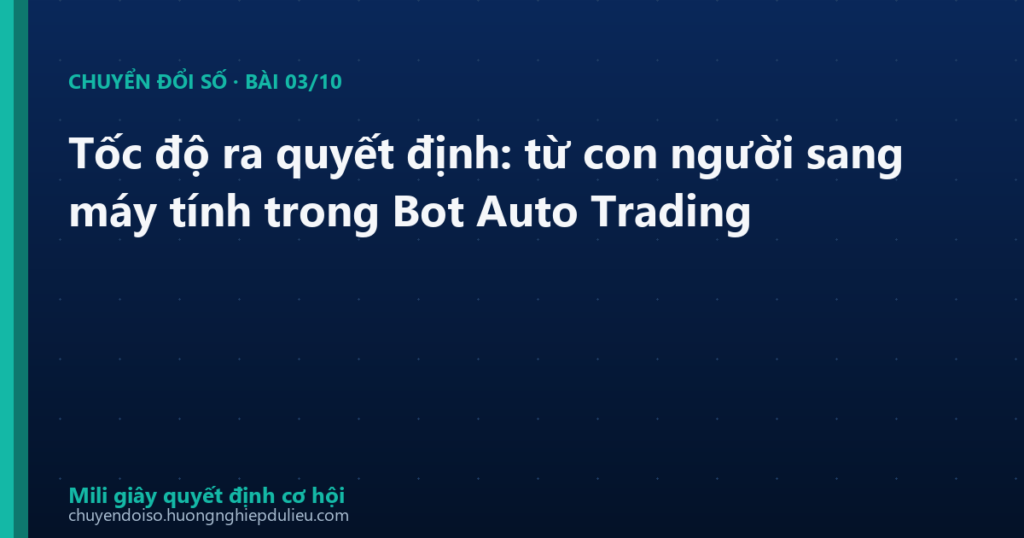 Tốc độ ra quyết định: từ con người sang máy tính trong Bot Auto Trading
