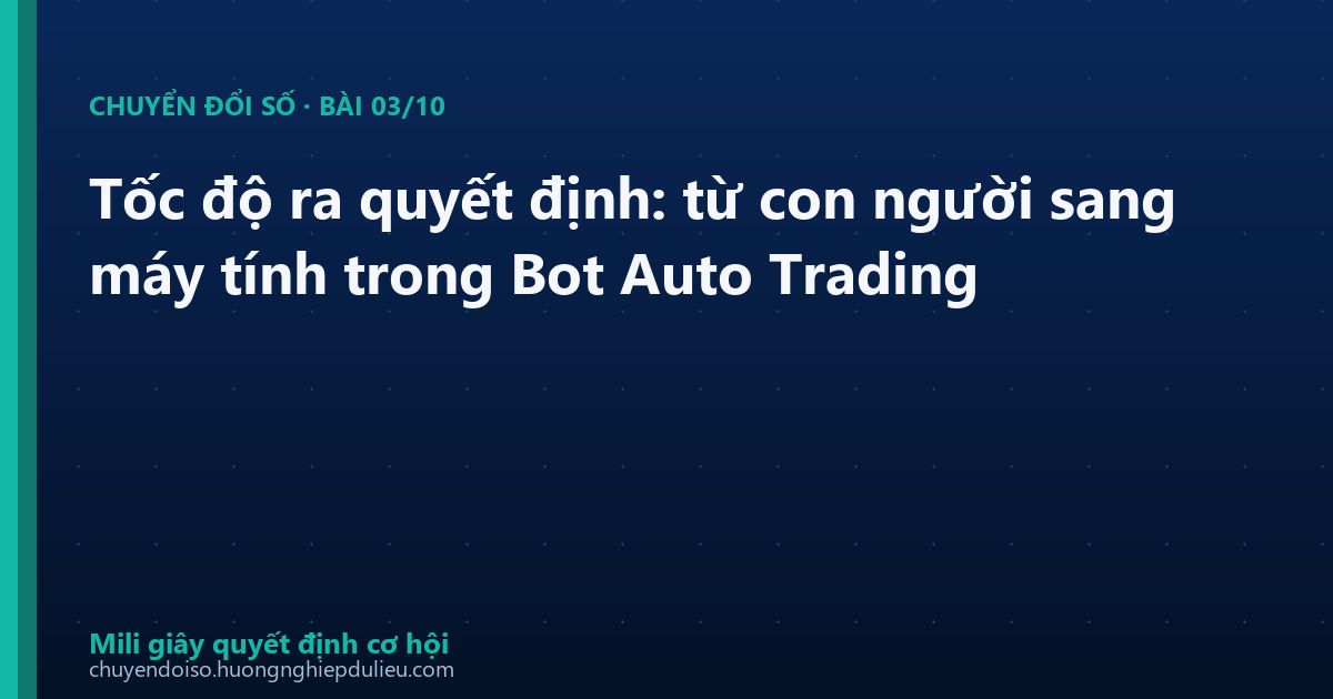 Tốc độ ra quyết định: từ con người sang máy tính trong Bot Auto Trading