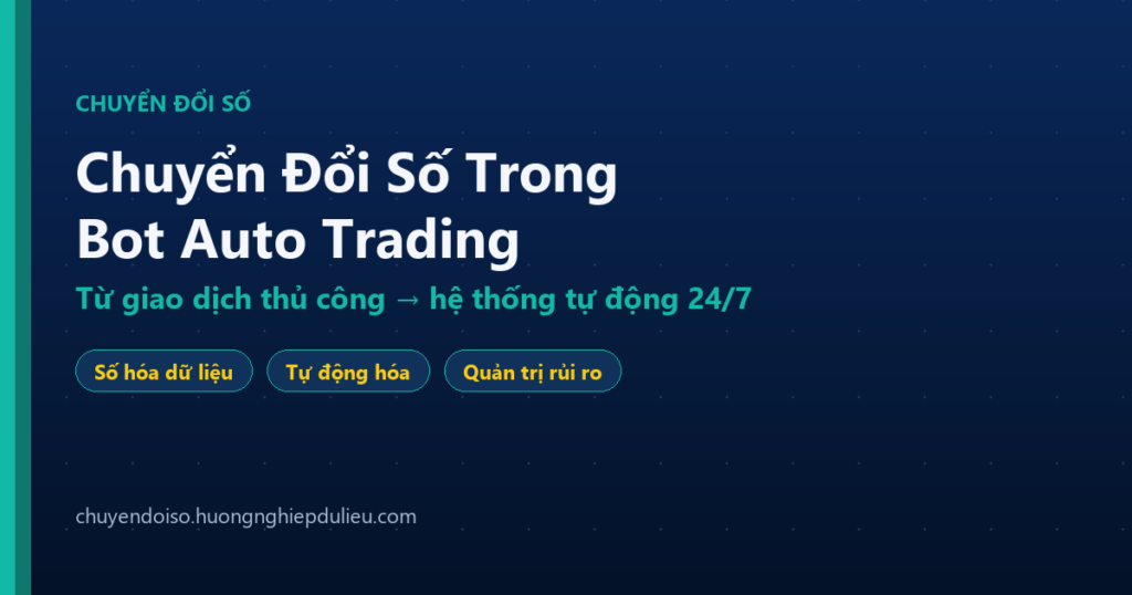 Chuyển Đổi Số Trong Bot Auto Trading: Từ Giao Dịch Thủ Công Đến Hệ Thống Tự Động 24/7