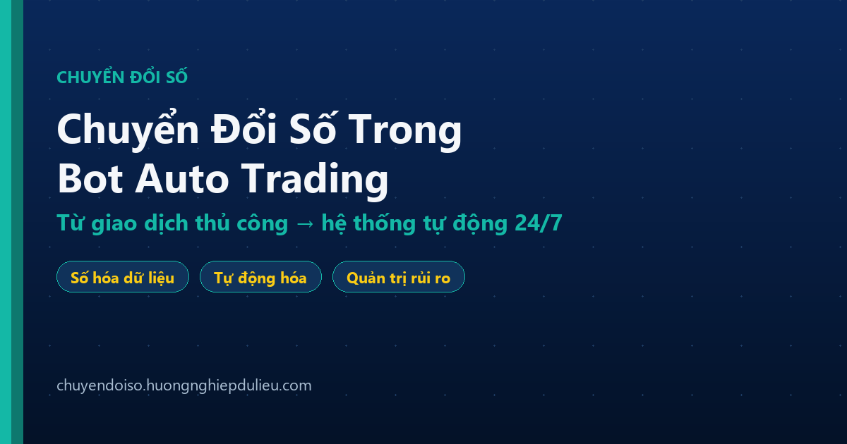 Chuyển Đổi Số Trong Bot Auto Trading: Từ Giao Dịch Thủ Công Đến Hệ Thống Tự Động 24/7